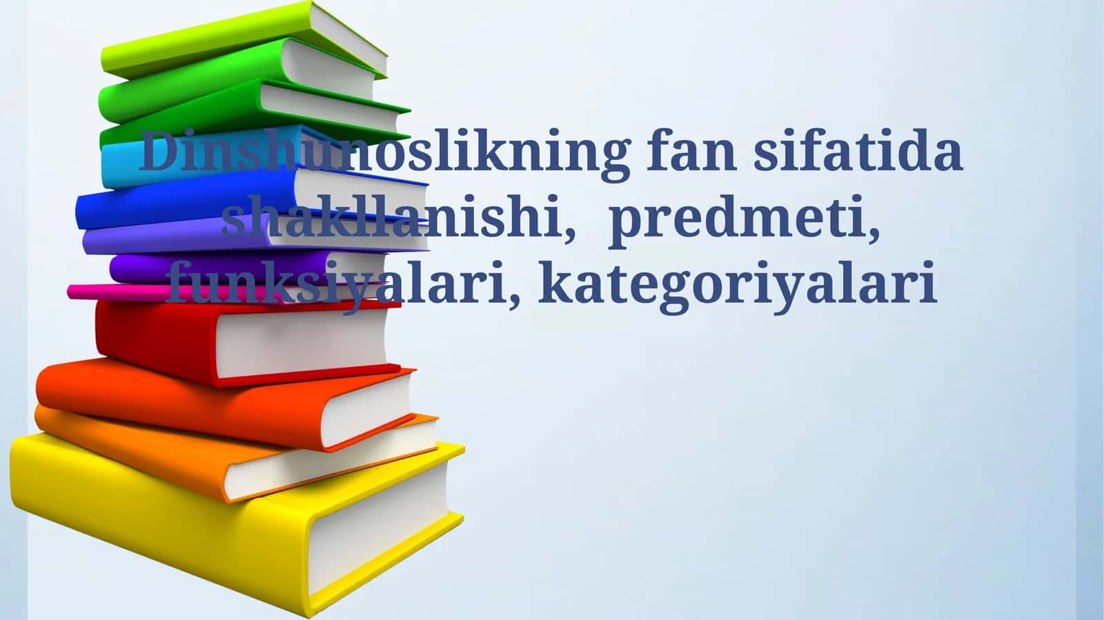 Dinshunoslikning fan sifatida shakllanishi, predmeti, funksiyalari, kategoriyalari