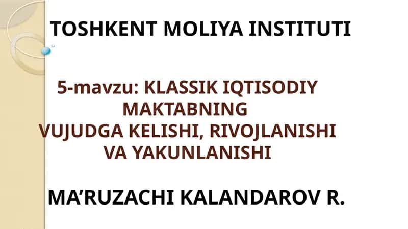 KLASSIK IQTISODIY MAKTABNINGVUJUDGAKELISHI,RIVOJLANISHI VA YAKUNLANISHI