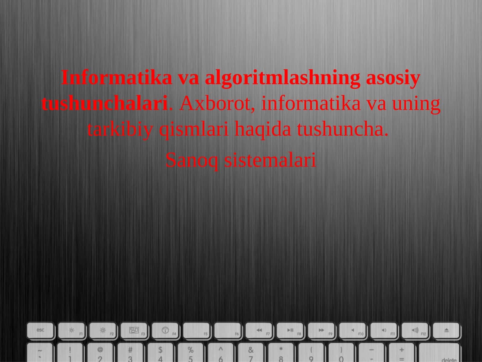 Informatika va algoritmlashning asosiy tushunchalari. Axborot, informatika va uning tarkibiy qismlari haqida tushuncha. Sanoq sistemalari