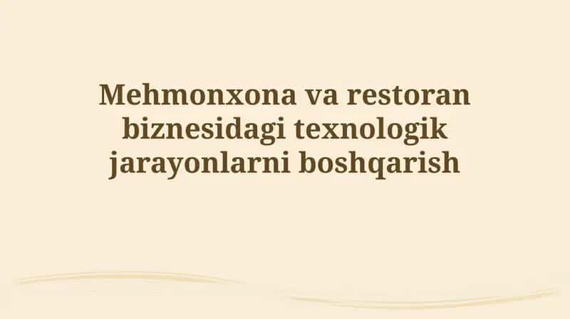 Mehmonxona va restoran biznesidagi texnologik jarayonlarni boshqarish