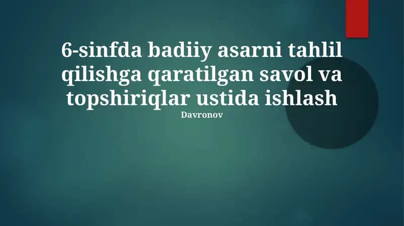 Badiiy asarlarni 6-sinf talablariga tahlil qilish