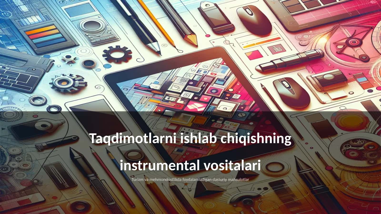 Taqdimotlarni ishlab chiqishning instrumental vositalari
