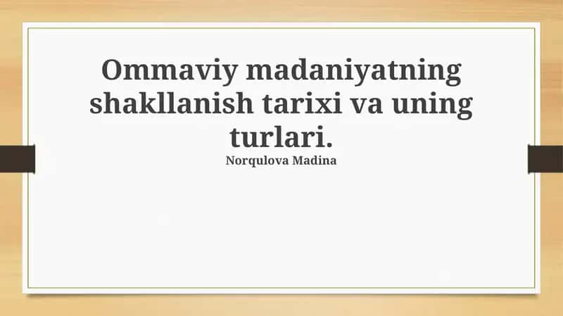 Ommaviy madaniyatning shakllanish tarixi va uning turlari