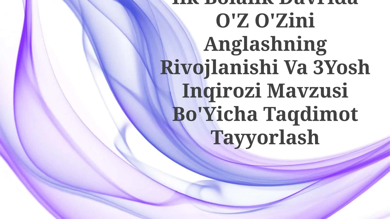O'z-o'zini Anglashning Rivojlanishi Va 3Yosh Inqirozi Mavzusi Bo'Yicha Taqdimot Tayyorlash