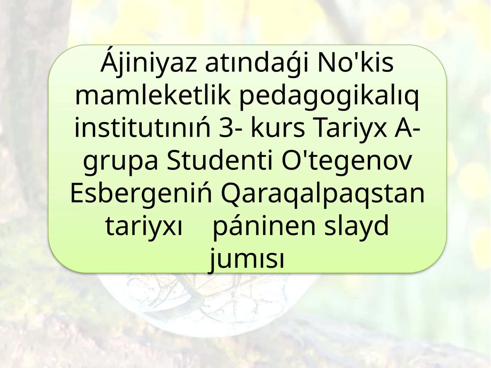 Qaraqalpaqstan tariyxı páninen slayd jumısı