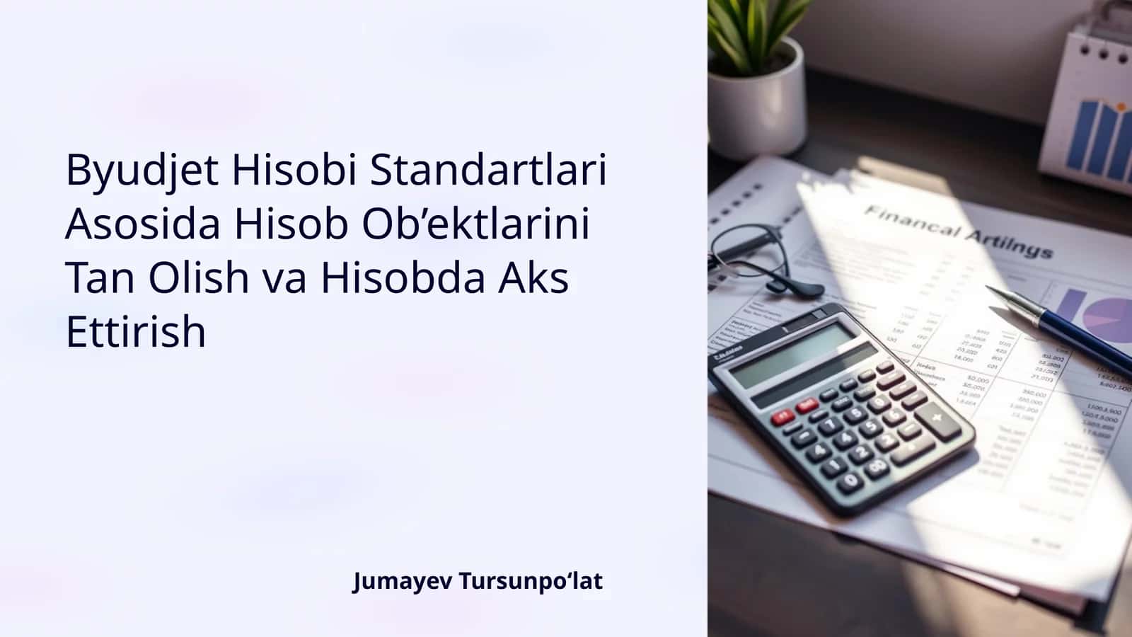 Byudjet Hisobi Standartlari Asosida Hisob Ob’ektlarini Tan Olish va Hisobda Aks Ettirish