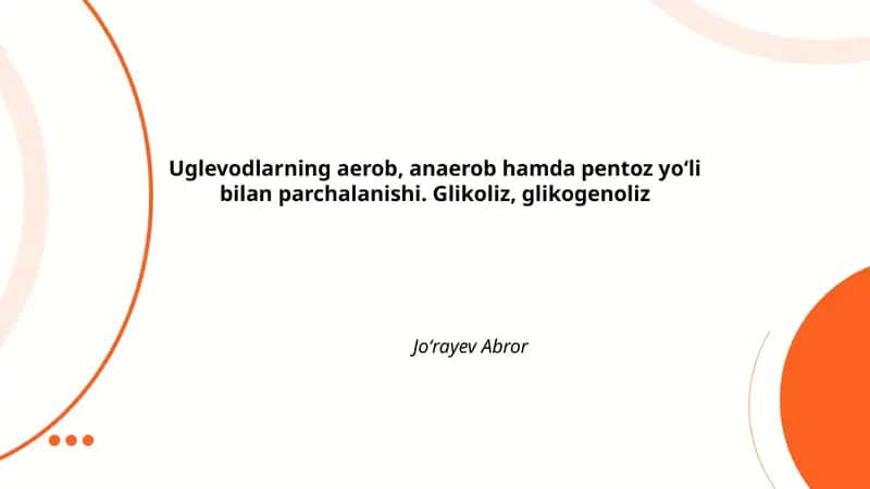Uglevodlarning aerob, anaerob hamda pentoz yoʻli bilan parchalanishi. Glikoliz, glikogenoliz