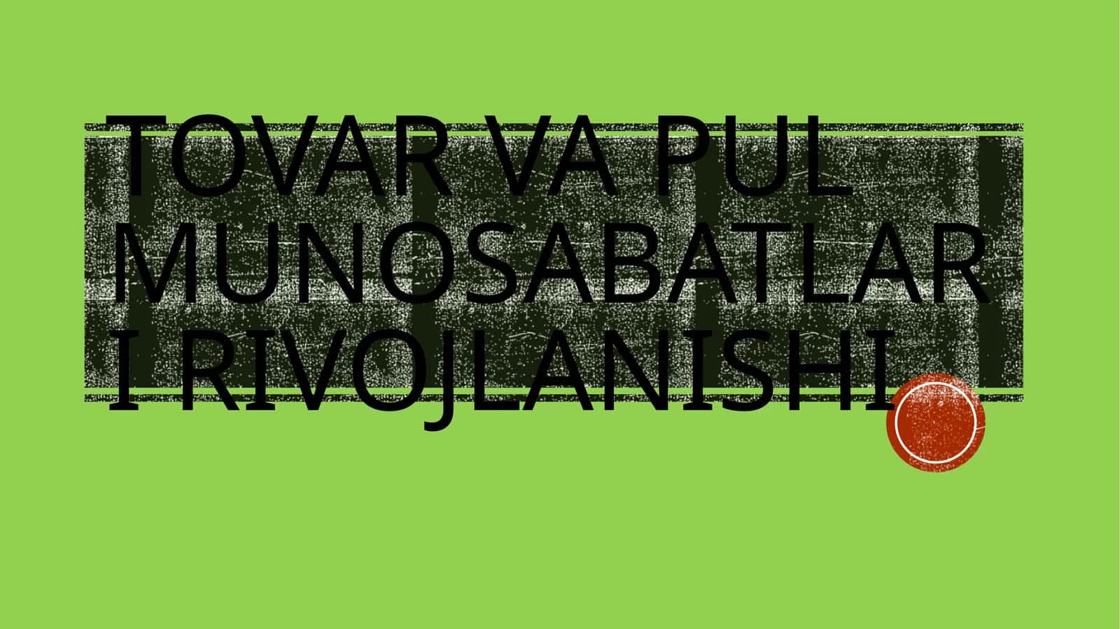 Tovar va pul munosabatlari rivojlanishi