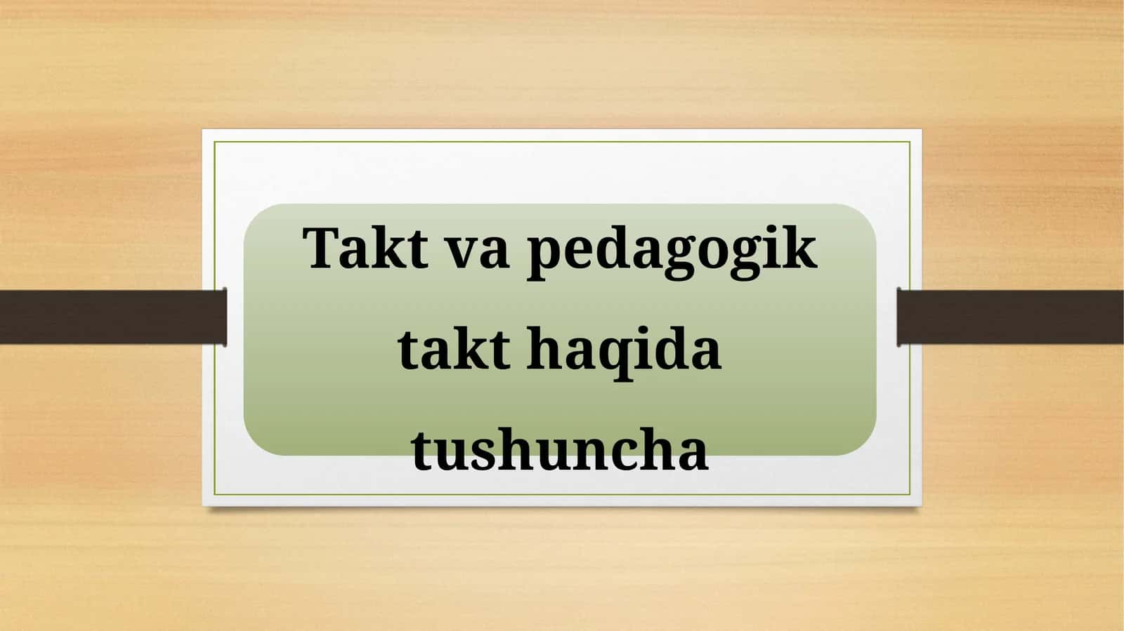 Takt va pedagogik takt haqida tushuncha