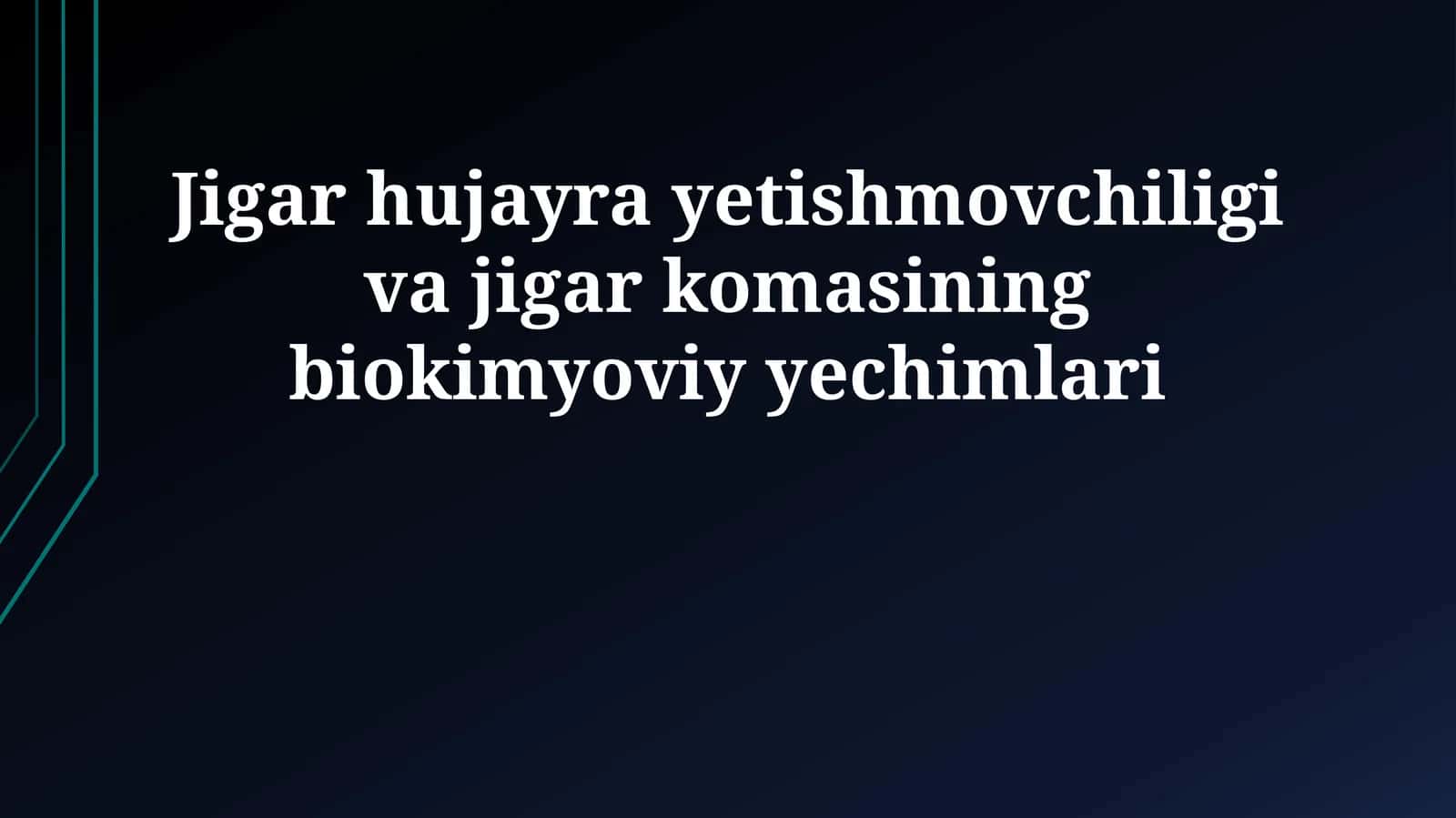 Jigar hujayra yetishmovchiligi va jigar komasining biokimyoviy yechimlari