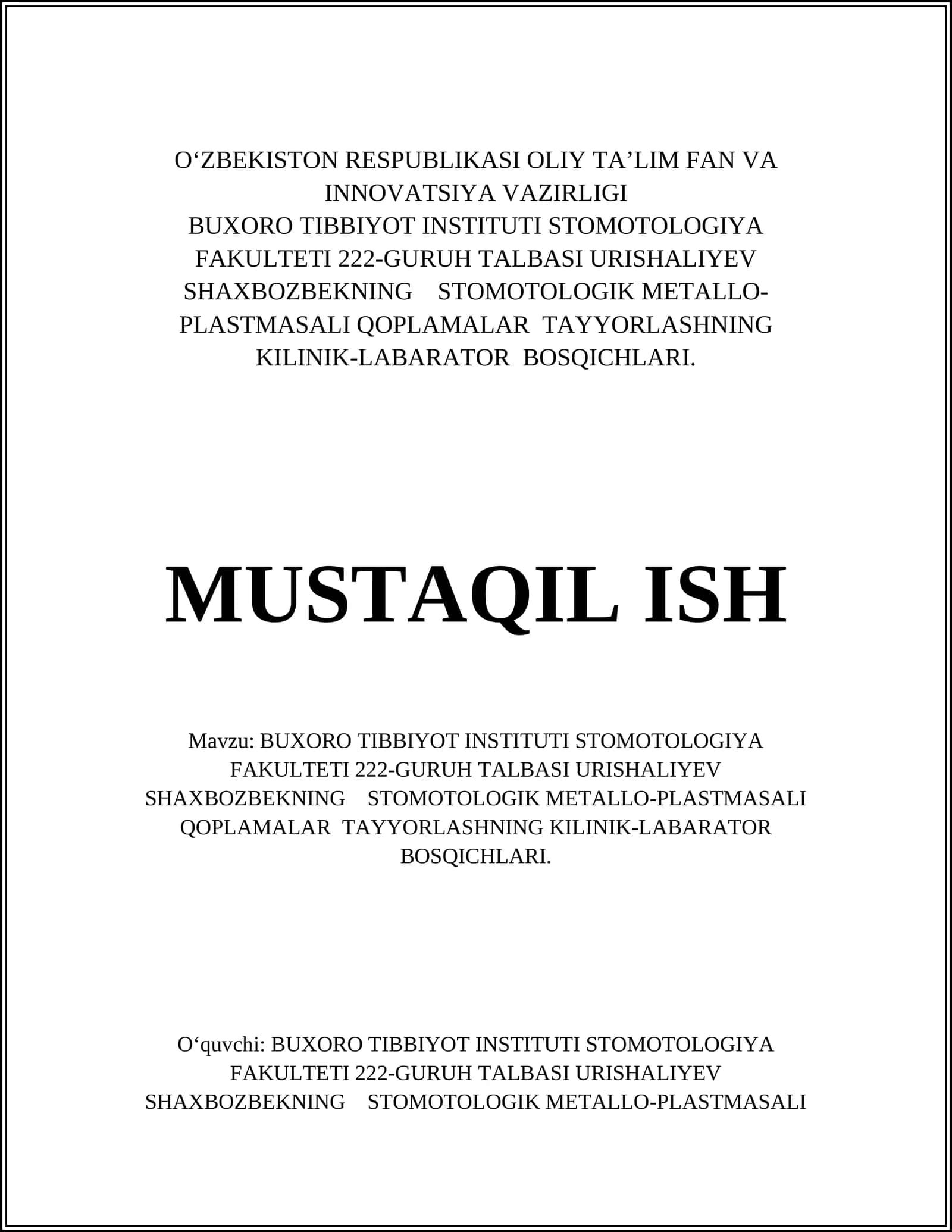 BUXORO TIBBIYOT INSTITUTI STOMOTOLOGIYA FAKULTETI 222-GURUH TALBASI URISHALIYEV SHAXBOZBEKNING STOMOTOLOGIK METALLO-PLASTMASALI QOPLAMALAR TAYYORLASHNING KILINIK-LABARATOR BOSQICHLARI