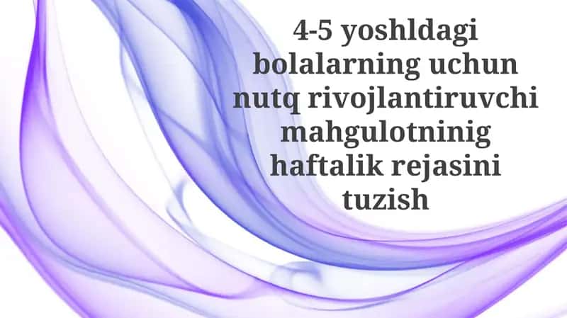 Bolalar nutqini rivojlantirish uchun haftalik rejalar
