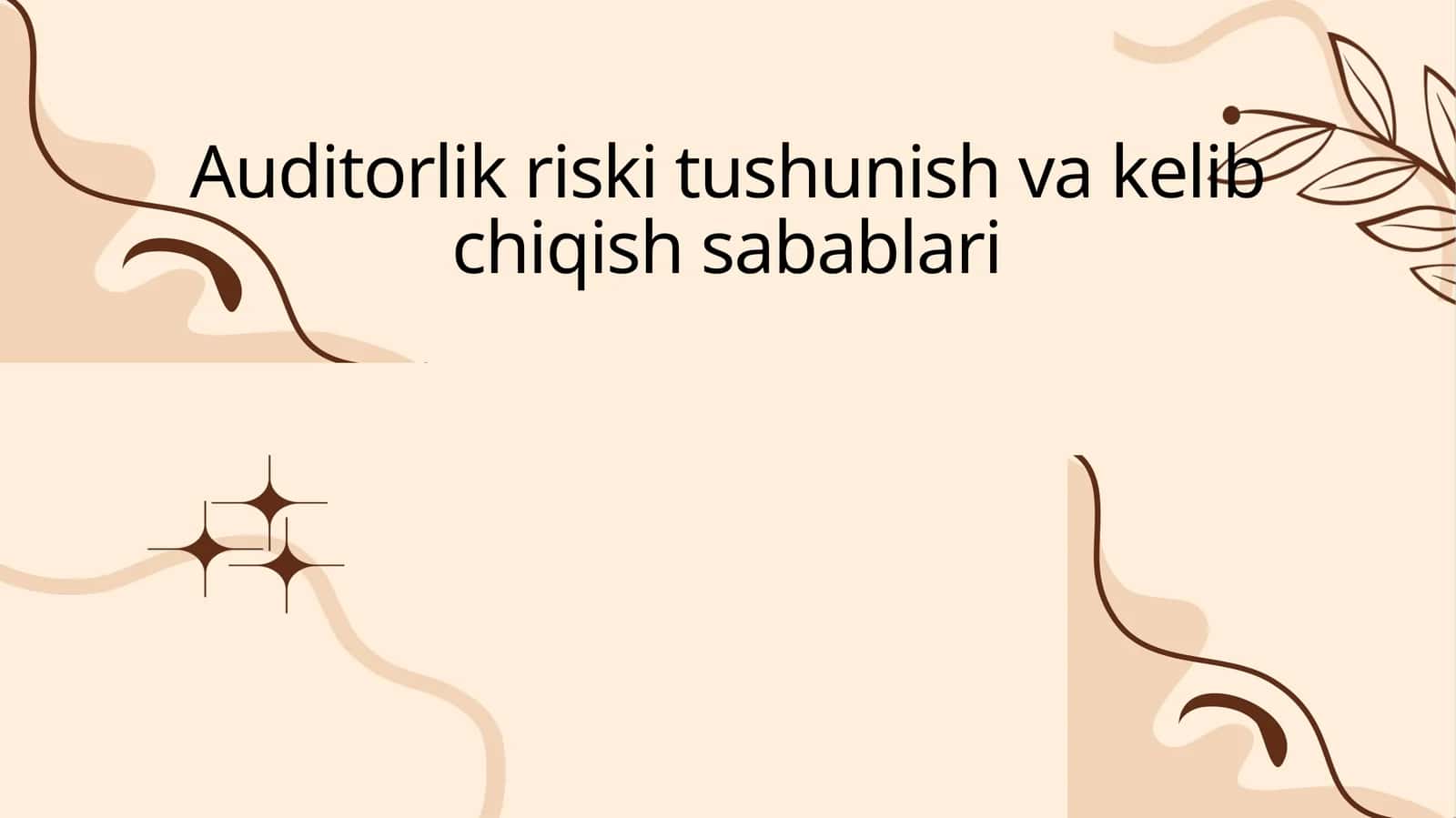 Auditorlik riski tushunish va kelib chiqish sabablari
