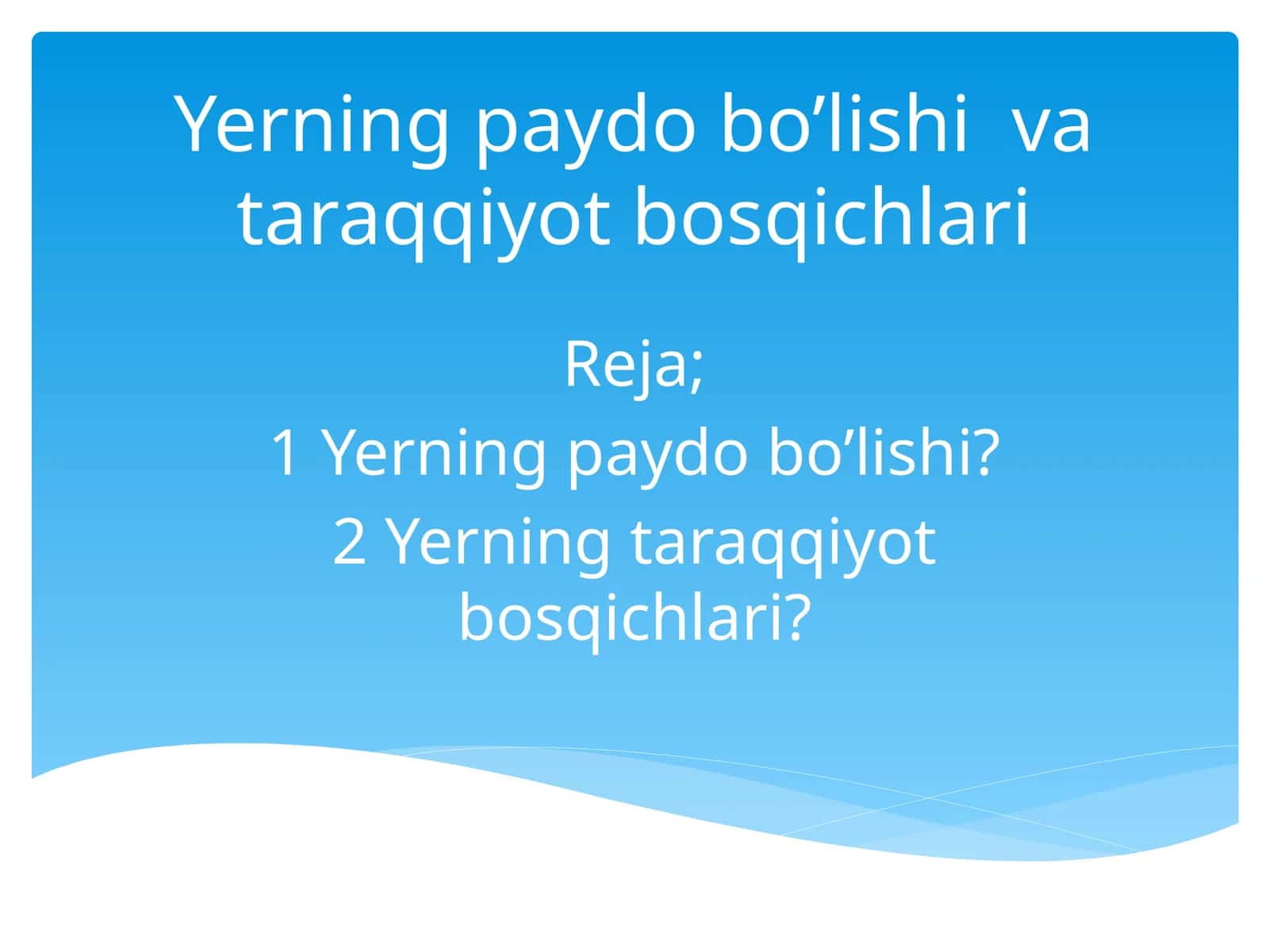 Yerning paydobo’lishi va taraqqiyot bosqichlari