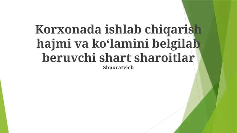 Ishlab chiqarish hajmi va ko‘lamini belgilab beruvchi shart sharoitlar