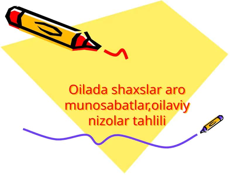 Oilada shaxslar aro munosabatlar,oilaviy nizolar tahlili