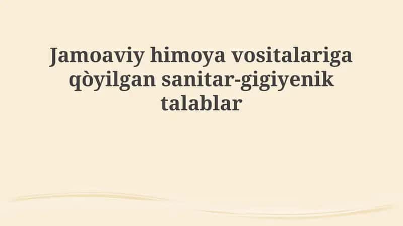 UMUMIY HIMOYA VOSITALARIGA QO'YILADIGAN SANITARIYA-GIGIYENA TALABLARI