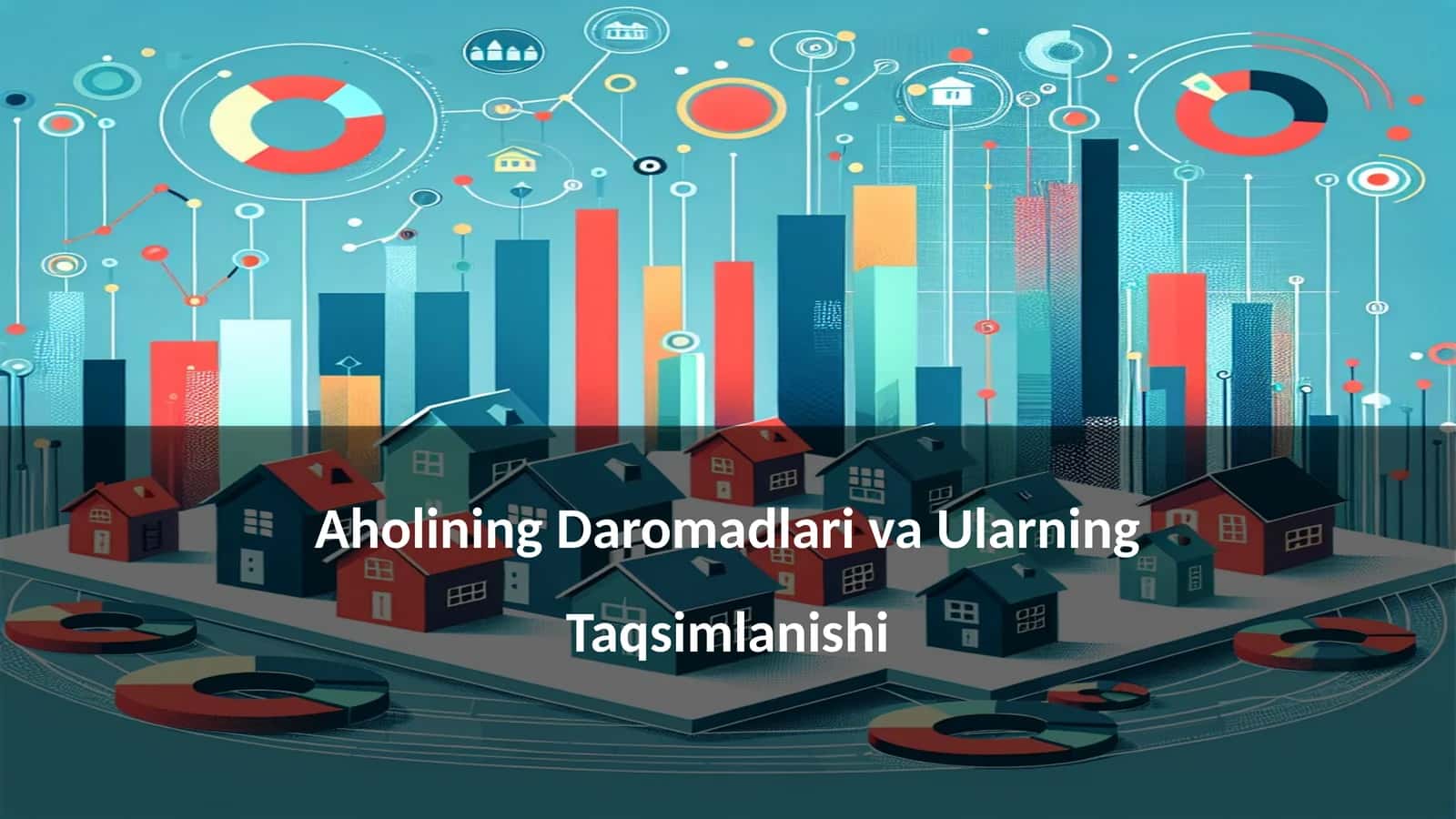 Aholining Daromadlari va Ularning Taqsimlanishi