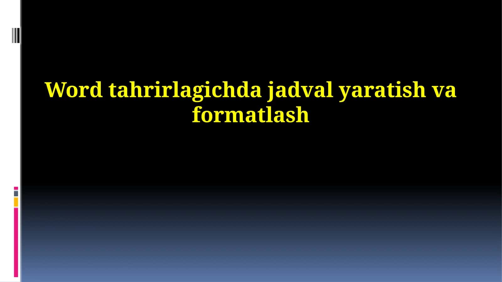 Word tahrirlagichda jadval yaratish va formatlash