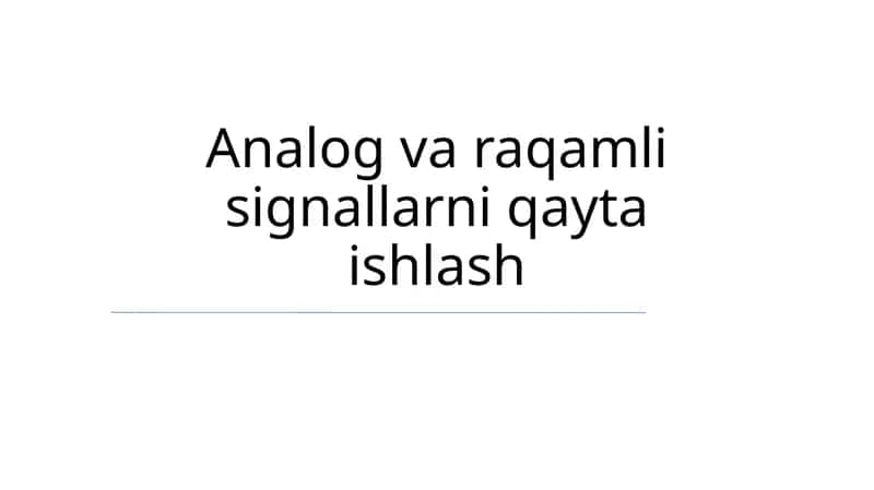 Analog va raqamli signallarni qayta ishlash