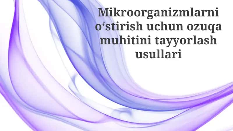 Mikroorganizmlarnioʻstirishuchunozuqamuhitinitayyorlashusullari