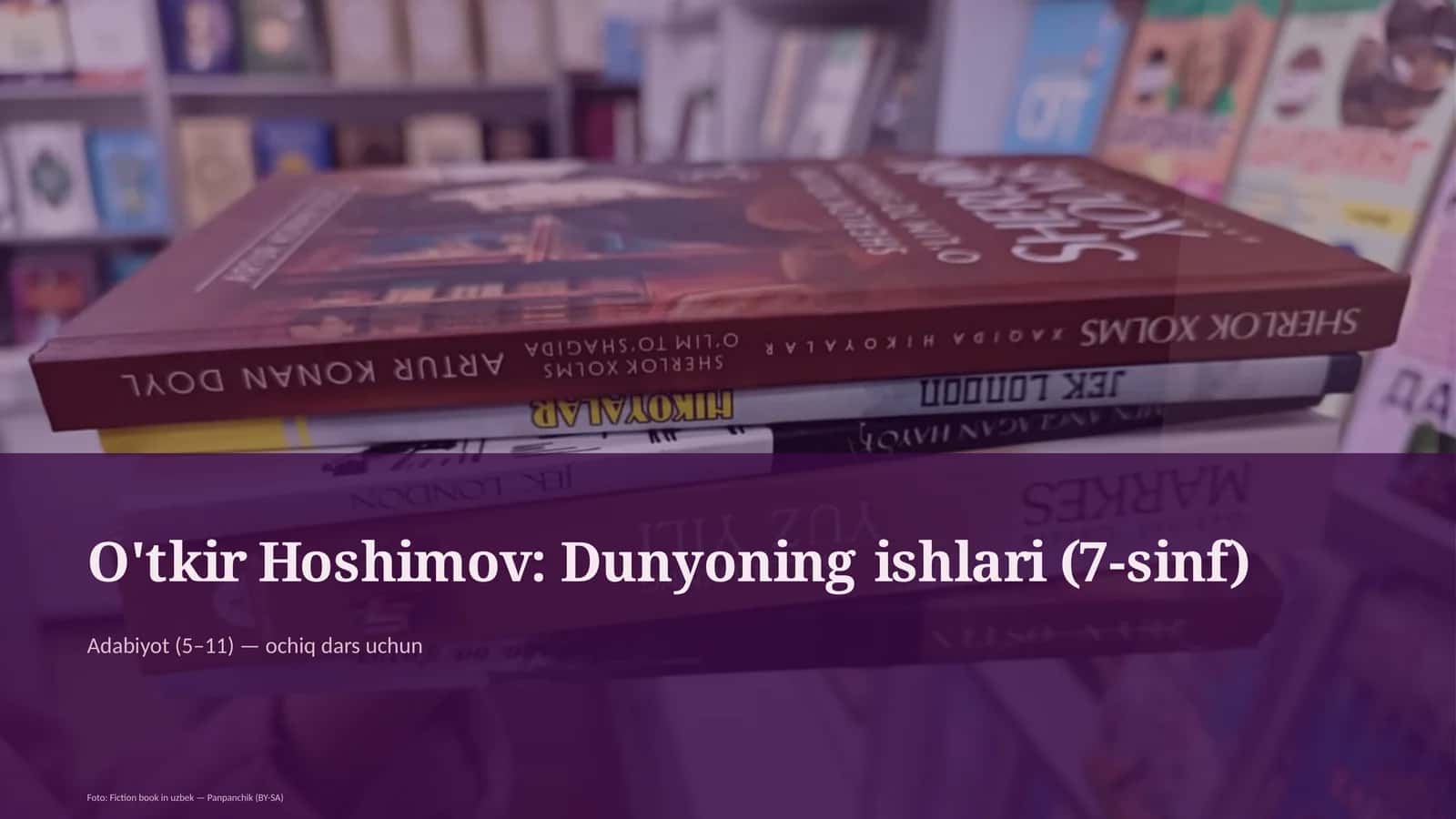 O'tkir Hoshimov: Dunyoning ishlari (7-sinf)