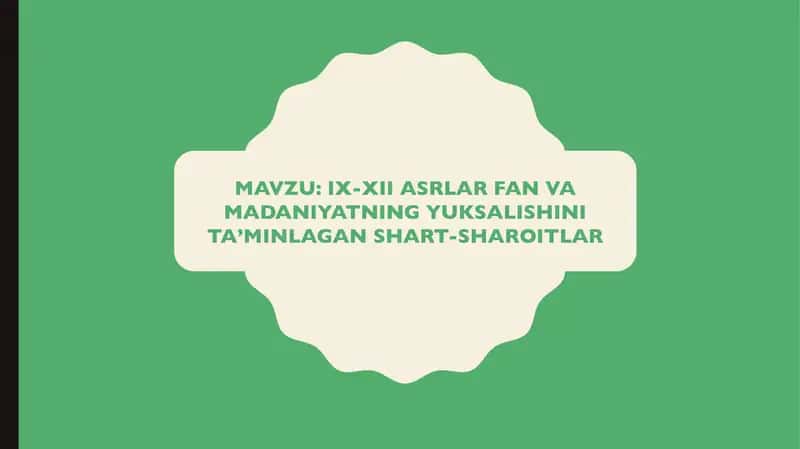 IX-XII ASRLAR FAN VA MADANIYATNING YUKSALISHINI TA’MINLAGAN SHART-SHAROITLAR