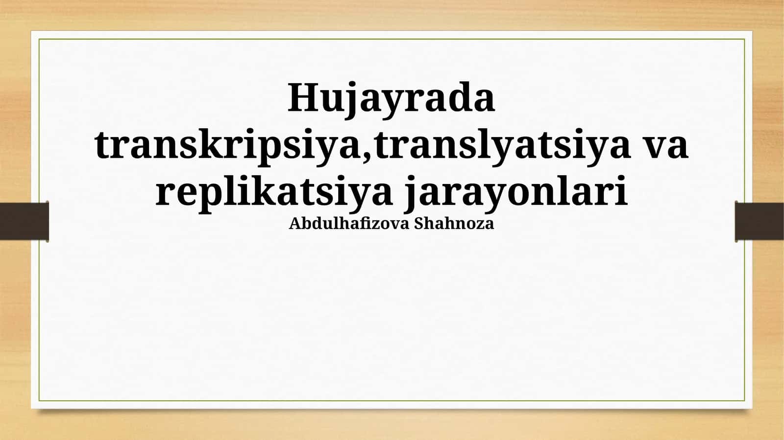 Hujayrada transkripsiya,translyatsiya va replikatsiya jarayonlari