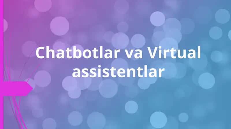 Chatbotlar va Virtual assistentlar