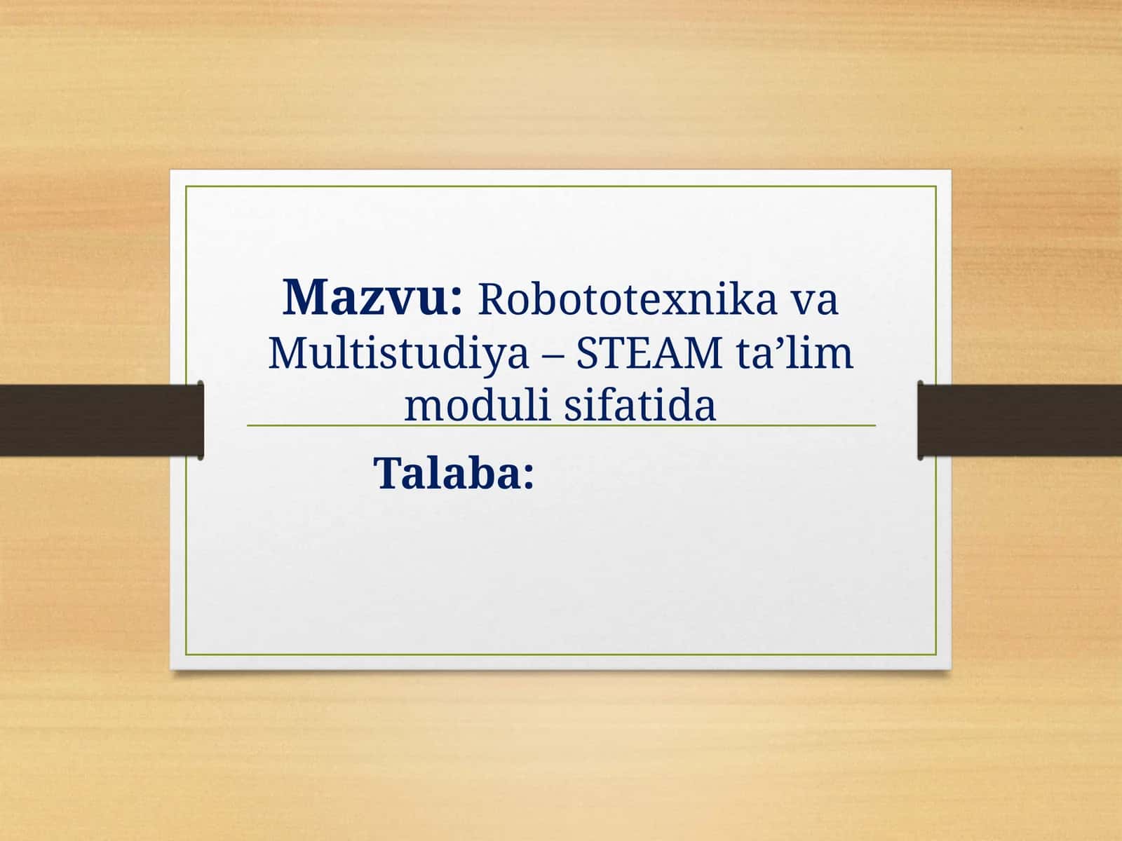 Robototexnika va Multistudiya – STEAM ta’lim moduli sifatida