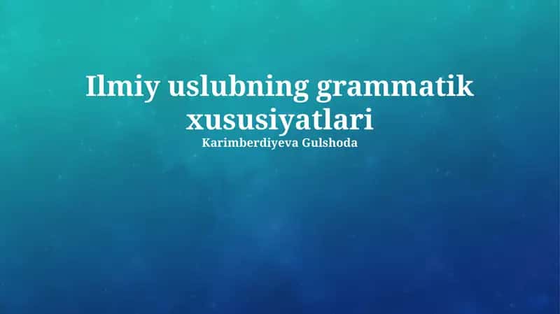 Ilmiy uslubning grammatik xususiyatlari