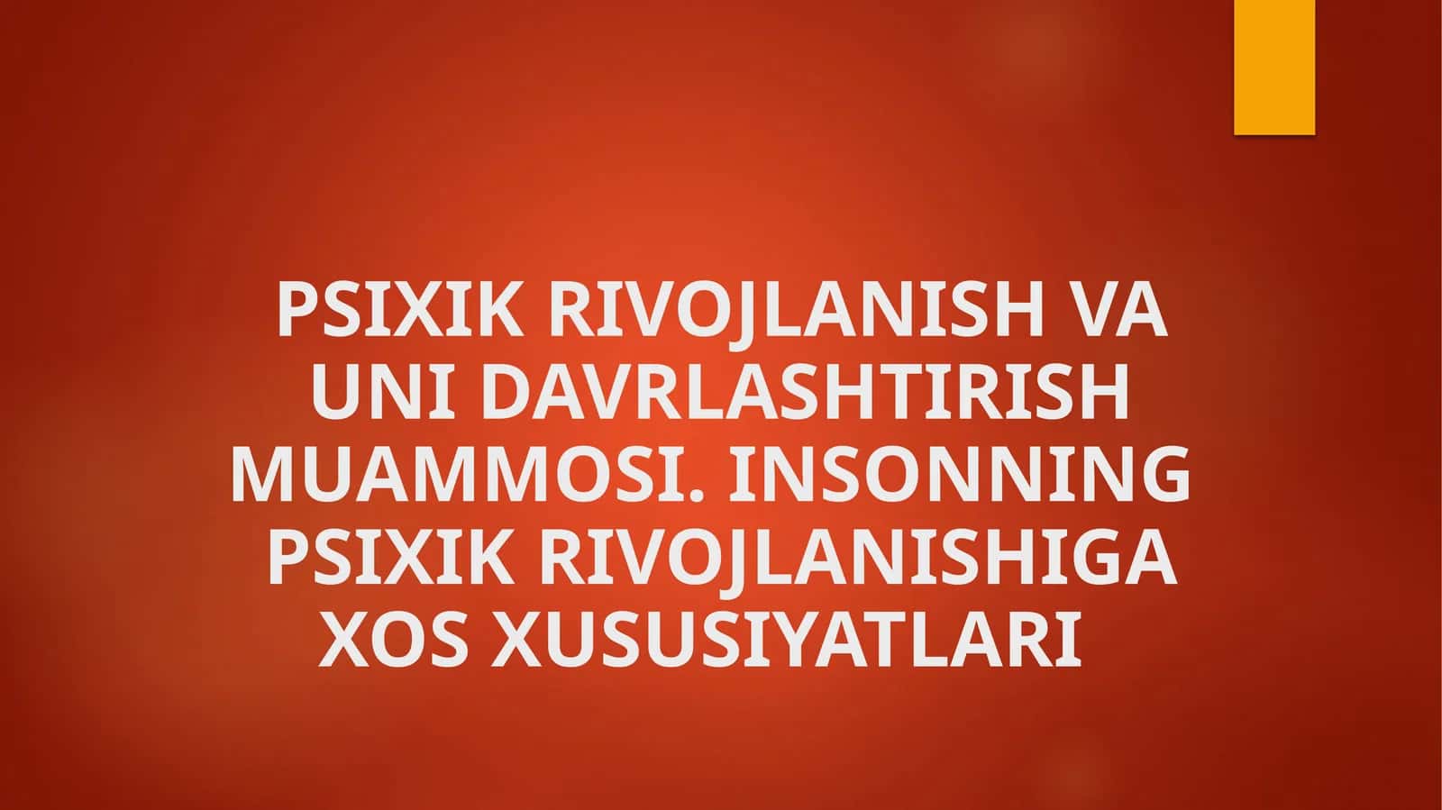 PSIXIK RIVOJLANISH VA UNI DAVRLASHTIRISH MUAMMOSI