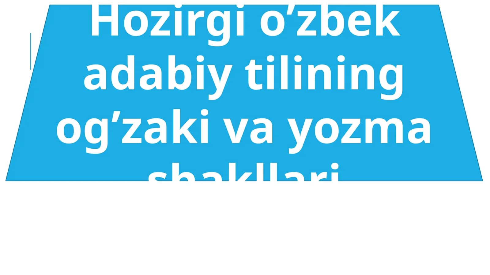 Hozirgi o‘zbek adabiy tilining og‘zaki va yozma shakllari