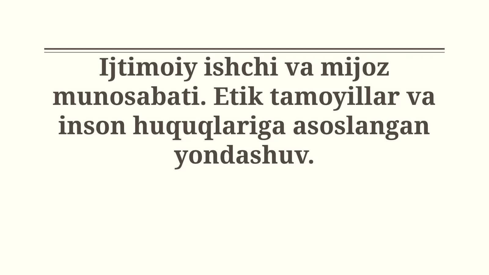 Ijtimoiy ishchi va mijoz munosabati. Etik tamoyillar va inson huquqlariga asoslanganyondashuv