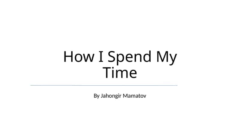 How I Spend My Time
