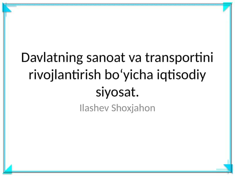 Davlatning sanoat va transportini rivojlantirish bo‘yicha iqtisodiy siyosat