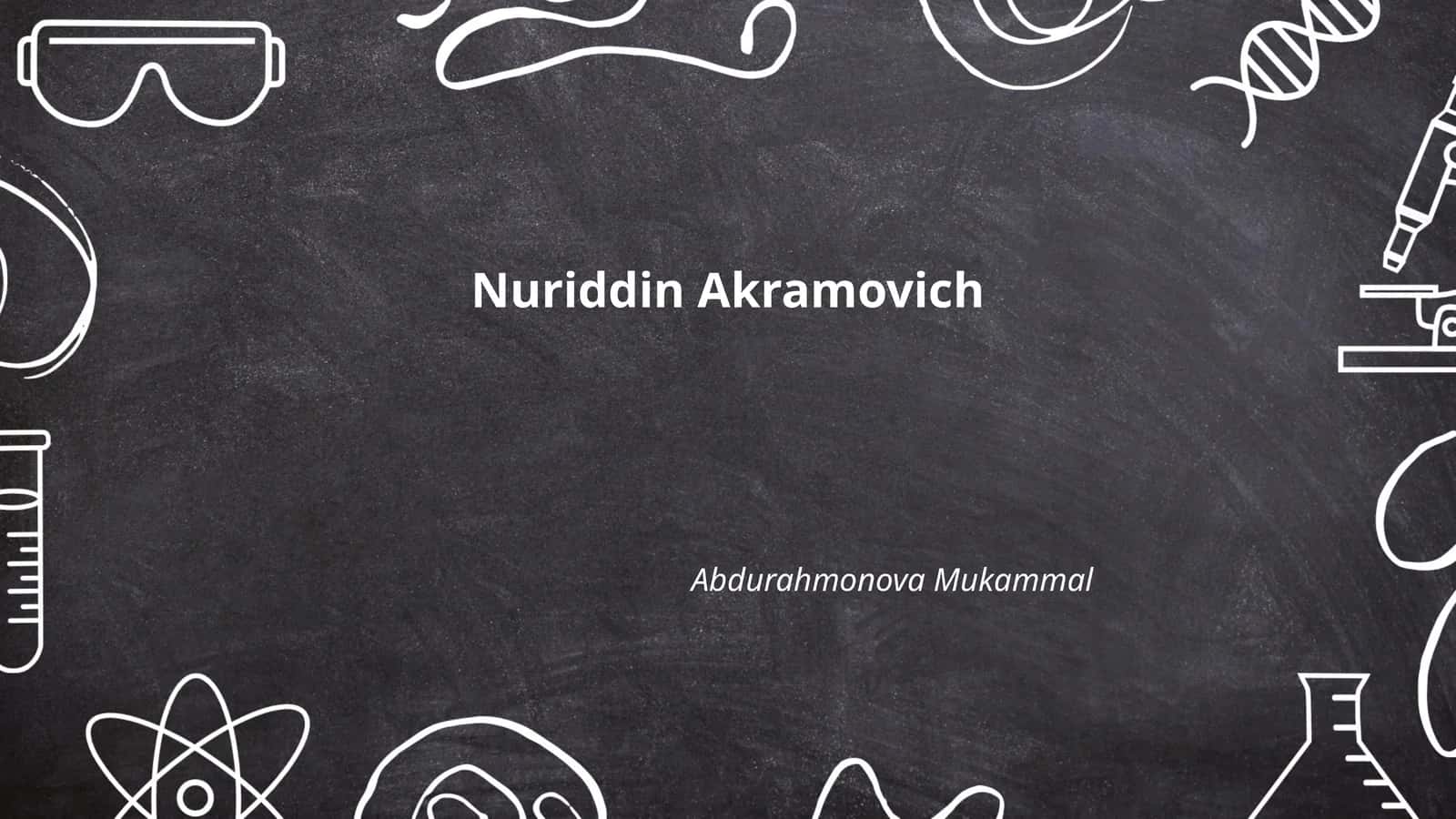 Nuriddin Akramovichning hayoti