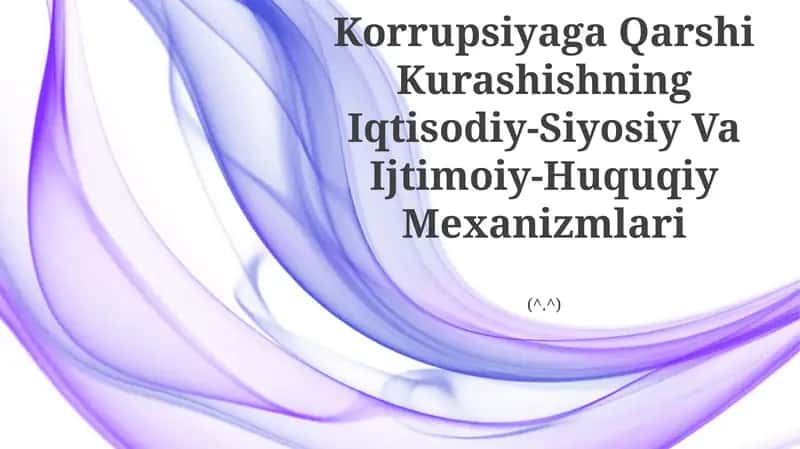 Ózbekistonda Korrupsiyaga Qarshi Kurashishning Iqtisodiy-Siyosiy Va Ijtimoiy-Huquqiy Mexanizmlari