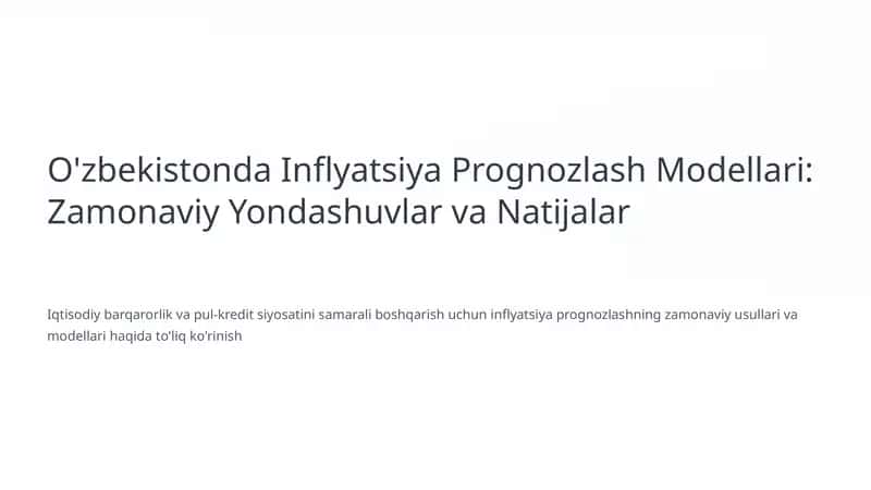 O'zbekistonda Inflyatsiya Prognozlash Modellari: Zamonaviy Yondashuvlar va Natijalar