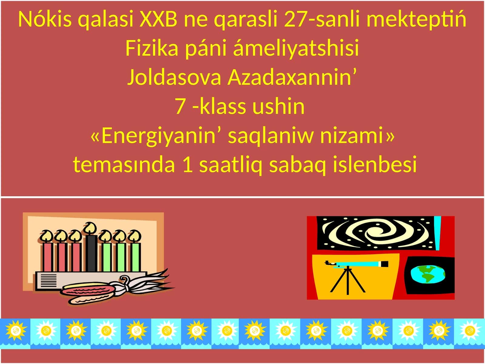 Mavzu: Nókis qalasi XXB ne qarasli 27-sanli mekteptiń Fizika páni