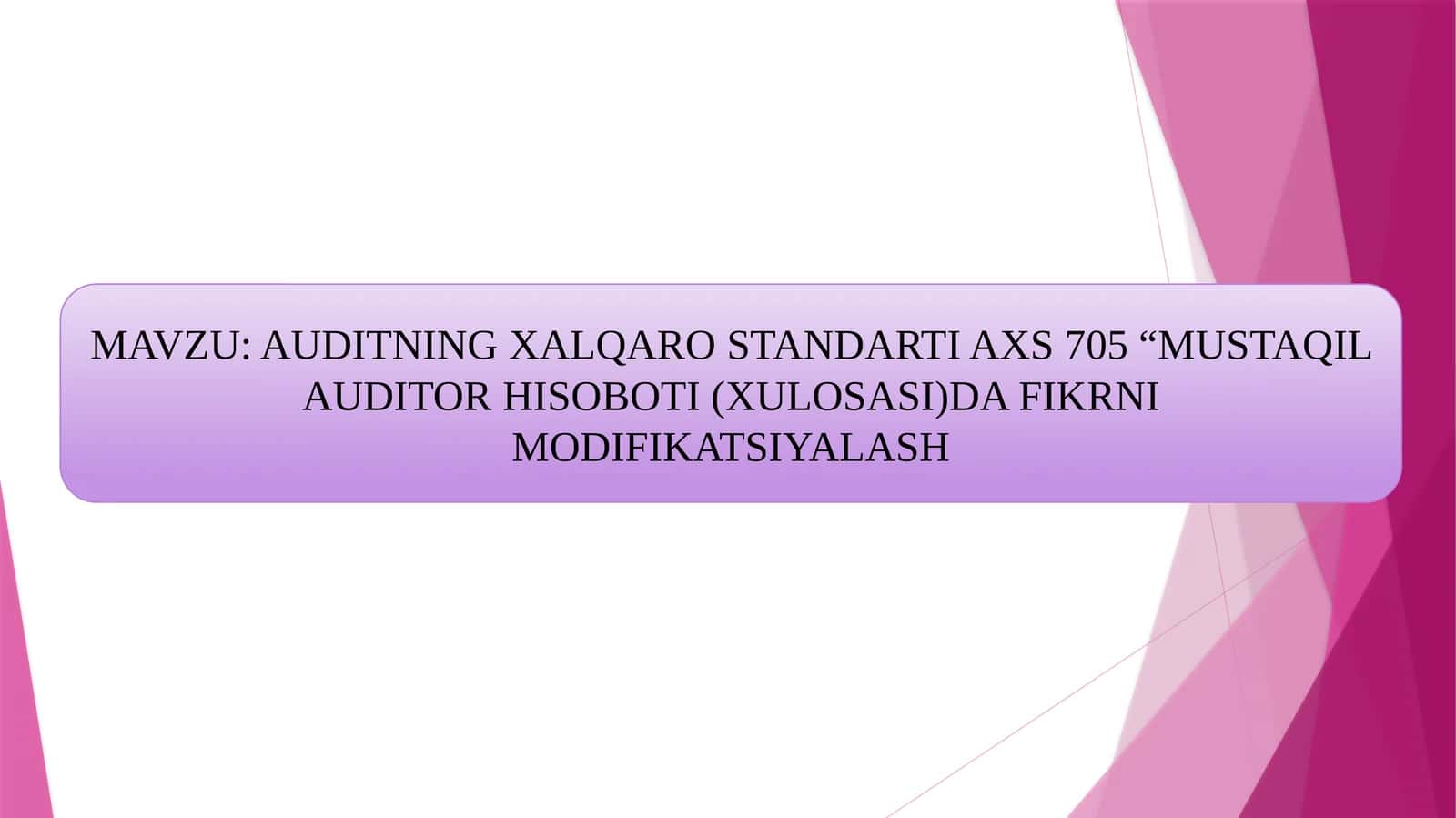 AUDITNING XALQARO STANDARTI AXS 705 “MUSTAQIL AUDITOR HISOBOTI (XULOSASI)DA FIKRNI MODIFIKATSIYALASH