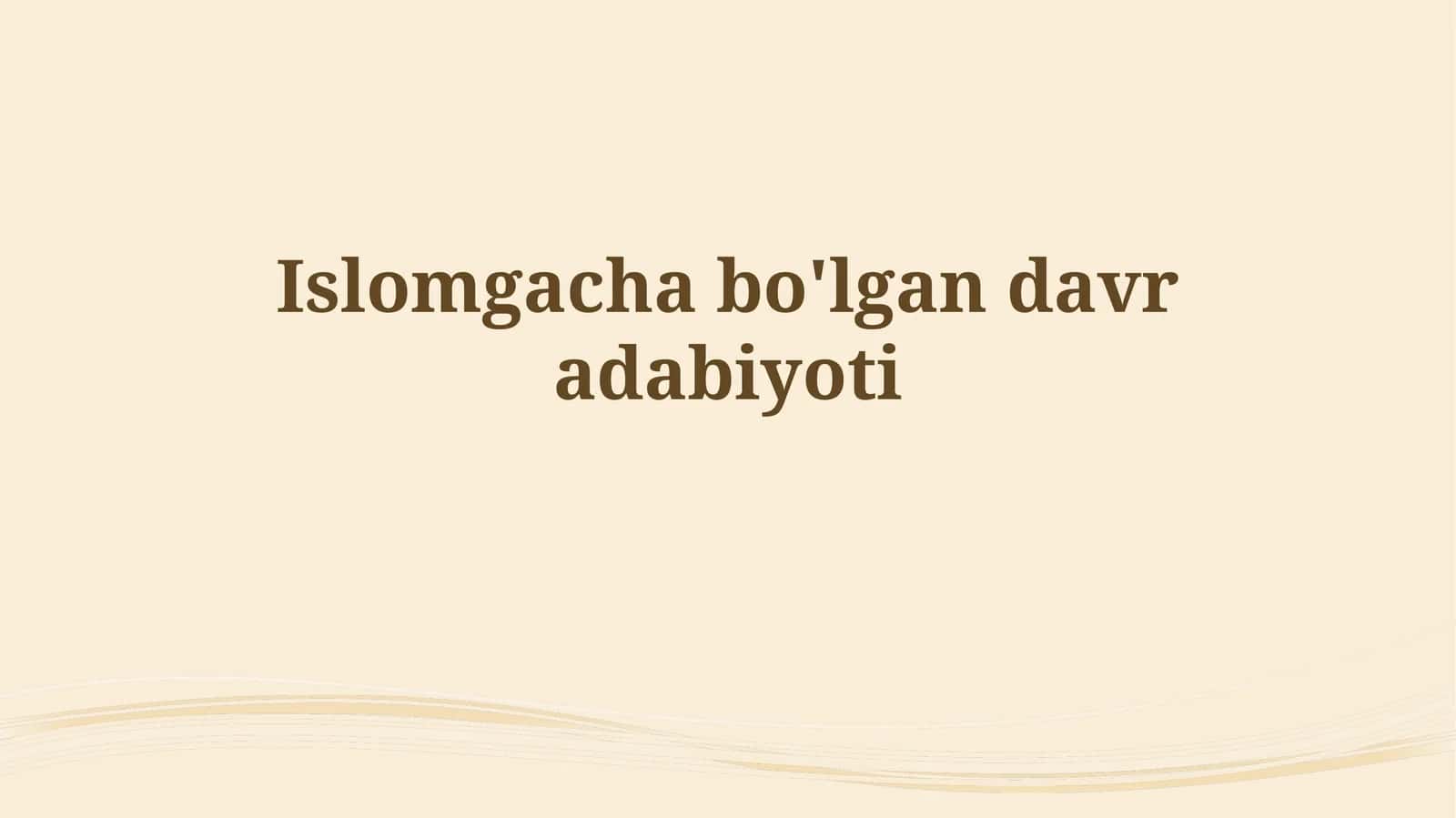 Islomgacha bo'lgan davr adabiyoti
