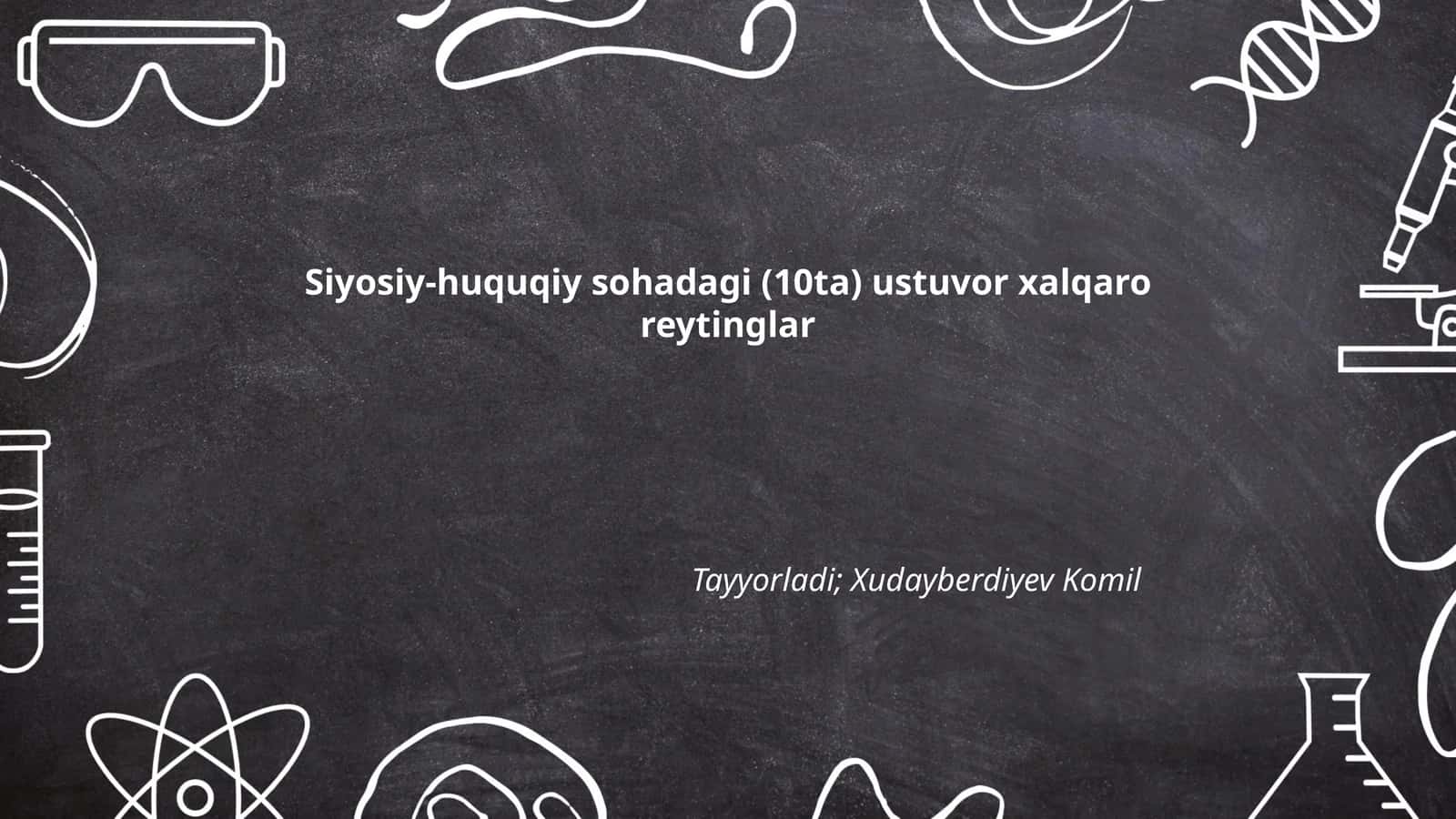 Siyosiy-huquqiy sohadagi (10ta) ustuvor xalqaro reytinglar