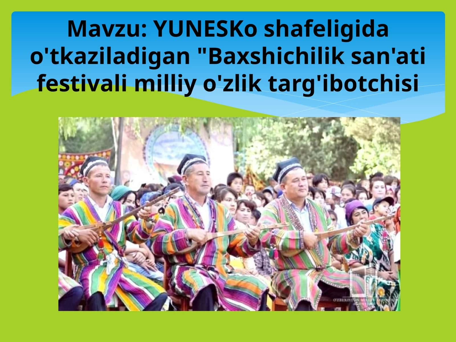 YUNESKo shafeligida o'tkaziladigan "Baxshichilik san'ati festivali milliy o'zlik targ'ibotchisi