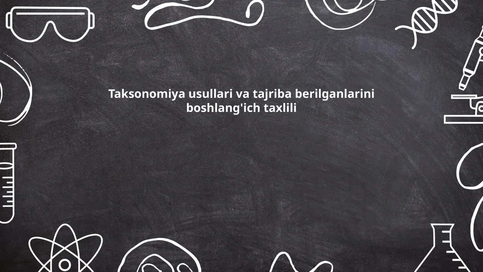 Taksonomiya usullari va tajriba berilganlarini boshlang'ich taxlili