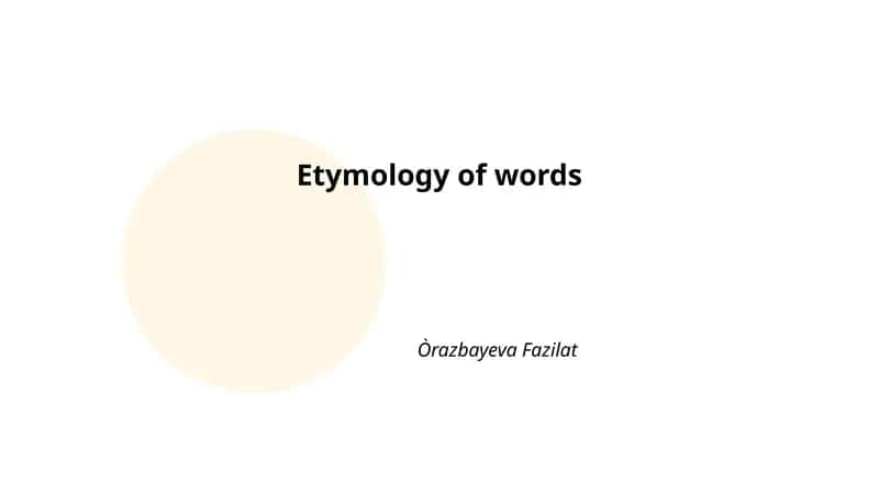Etymology of words
