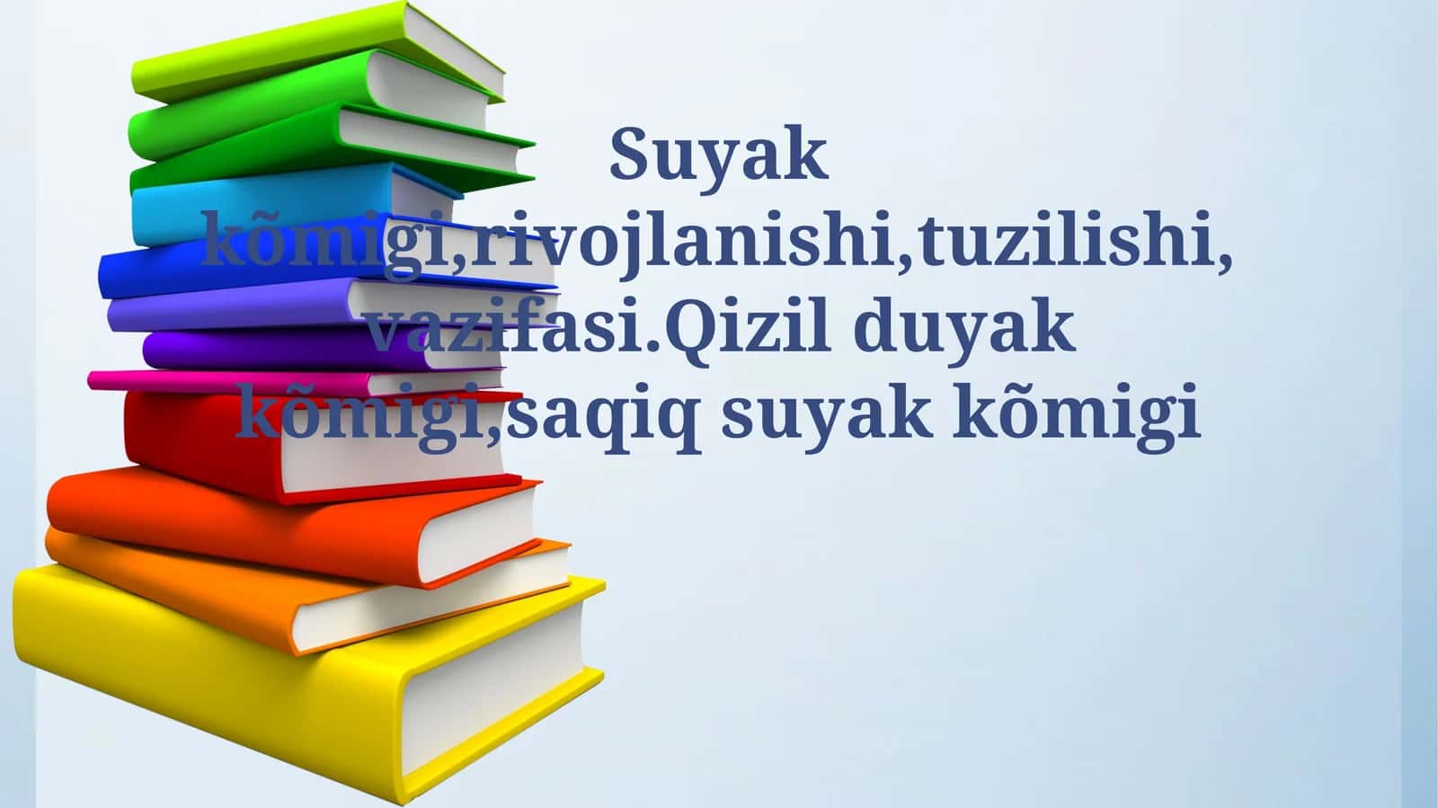 Suyak kõmigi,rivojlanishi,tuzilishi, vazifasi.Qizil duyak kõmigi,saqiq suyak kõmigi