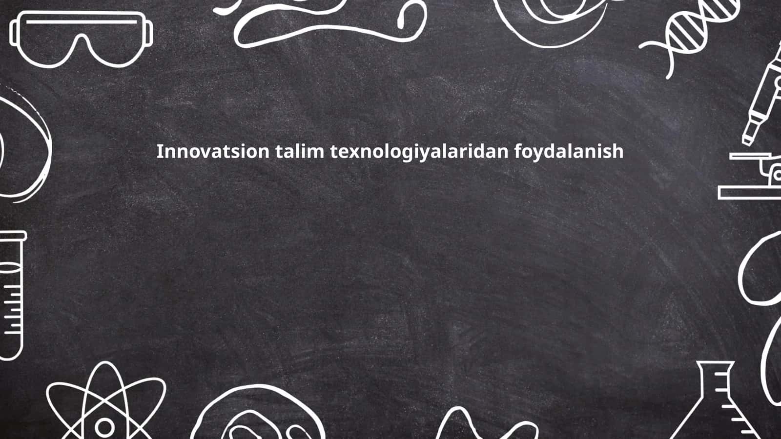 Ta'limda innovatsion o‘quv texnologiyalari