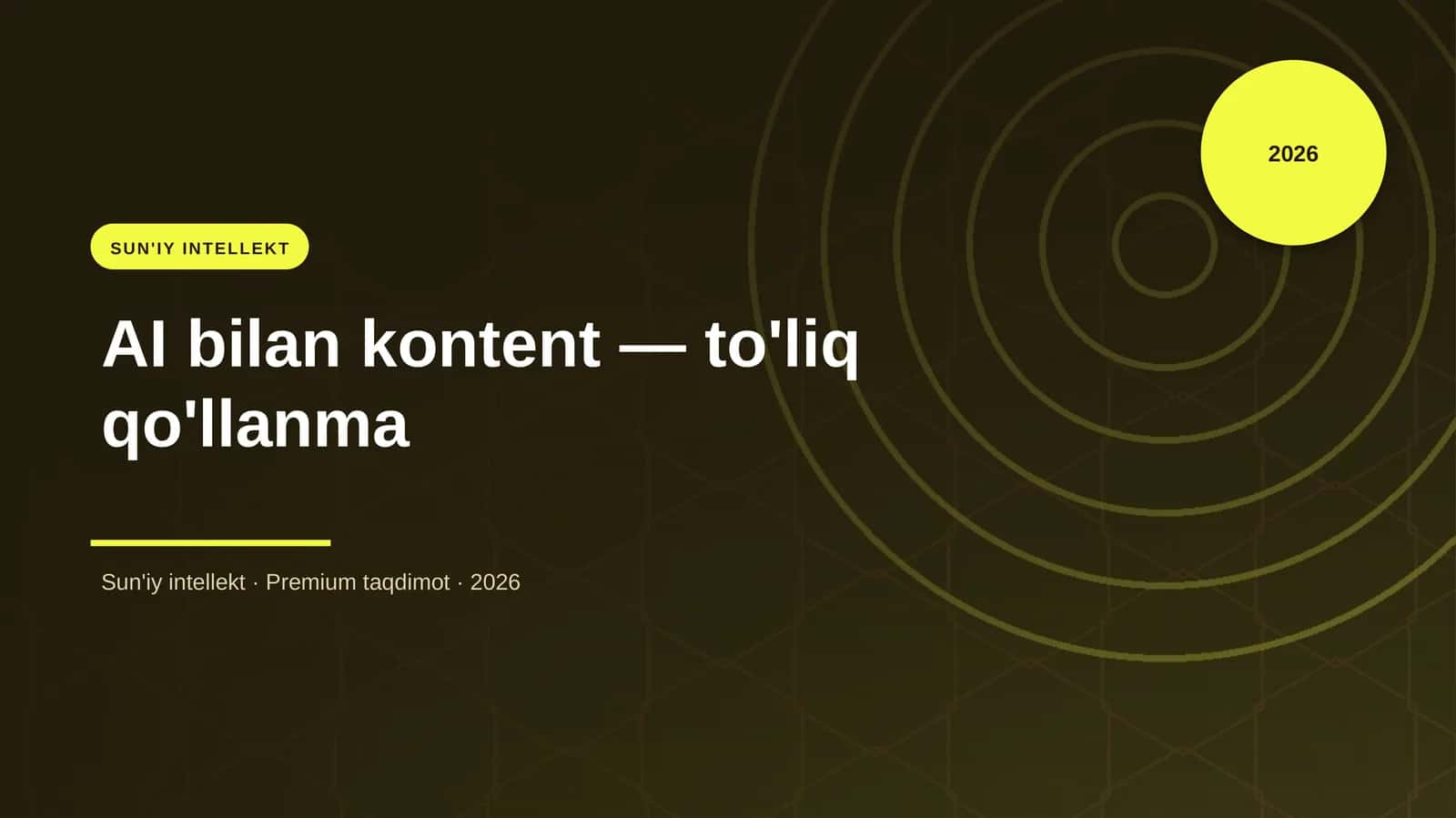 AI bilan kontent — to'liq qo'llanma