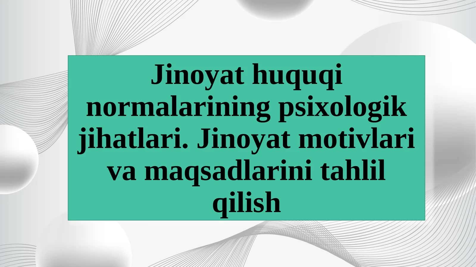 Jinoyat huquqi normalarining psixologik jihatlari. Jinoyat motivlari va maqsadlarini t